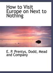 How to Visit Europe on Next to Nothing,1140589075,9781140589075