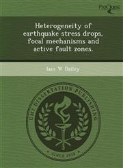 Heterogeneity of earthquake stress drops, focal mechanisms and active fault zones.,1243638850,9781243638854