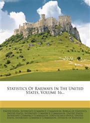 Statistics Of Railways In The United States, Volume 16...,1276243960,9781276243964