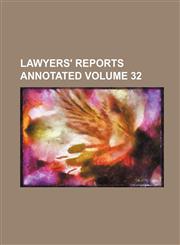 Lawyers' Reports Annotated Volume 32,1130770680,9781130770681