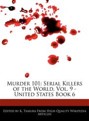 Murder 101 Serial Killers of the World, Vol. 9 - United States Book 6,1170701655,9781170701652