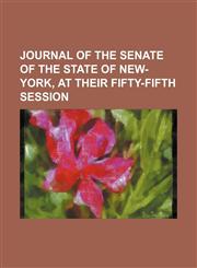 Journal of the Senate of the State of New-York, at Their Fifty-Fifth Session,1150801654,9781150801655