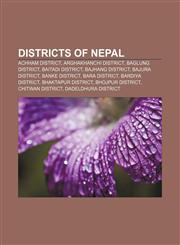 Districts of Nepal Achham District, Arghakhanchi District, Baglung District, Baitadi District, Bajhang District, Bajura District,1157594549,9781157594543