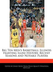 Big Ten Men's Basketball Illinois Fighting Illini History, Recent Seasons and Notable Players,1171177038,9781171177036