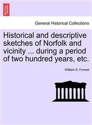 Historical and descriptive sketches of Norfolk and vicinity ... during a period of two hundred years, etc.,124142277X,9781241422776