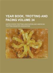 Year Book, Trotting and Pacing Volume 34,123407575X,9781234075750