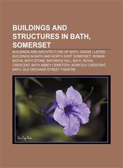 Buildings and structures in Bath, Somerset Buildings and architecture of Bath, Grade I listed buildings in Bath and North East Somerset,1233147544,9781233147540