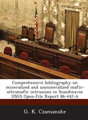 Comprehensive bibliography on mineralized and unmineralized mafic- ultramafic intrusions in Scandinavia USGS Open-File Report 86-442-A,1288833865,9781288833863