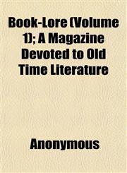 Book-Lore (Volume 1); A Magazine Devoted to Old Time Literature,1152627678,9781152627673