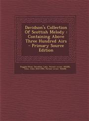 Davidson's Collection Of Scottish Melody Containing Above Three Hundred Airs - Primary Source Edition,1295087812,9781295087815