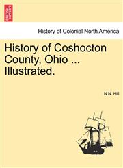 History of Coshocton County, Ohio ... Illustrated.,1241513503,9781241513504