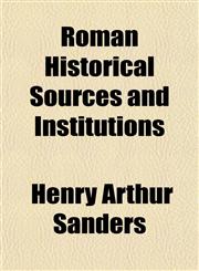 Roman Historical Sources and Institutions,1154837122,9781154837124