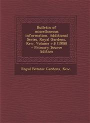Bulletin of miscellaneous information. Additional Series. Royal Gardens, Kew. Volume v.8 (1908) - Primary Source Edition,1293091219,9781293091210