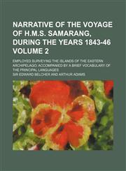 Narrative of the voyage of H.M.S. Samarang, during the years 1843-46 Volume 2; employed surveying the islands of the Eastern archipelago accompanied by a brief vocabulary of the principal languages,115118487X,9781151184870