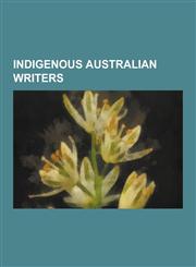 Indigenous Australian Writers Brian Syron, Oodgeroo Noonuccal, Henrietta Marrie, Dick Roughsey, David Unaipon, Bobby McLeod, Stephen Hagan, Bob Rand,1230514430,9781230514437