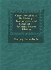 Cairo, Sketches of Its History, Monuments, and Social Life - Primary Source Edition,1287574084,9781287574088