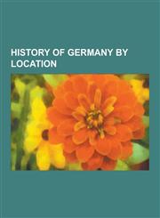 History of Germany by Location Duchy of Schleswig, Early History of Pomerania, East Francia, Egerland, Grand Duchy of Berg, Historical Demography of,1230639187,9781230639185