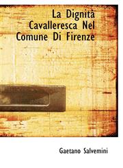 La Dignit Cavalleresca Nel Comune Di Firenze,1115170694,9781115170697