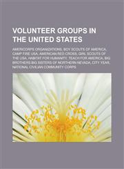 Volunteer groups in the United States AmeriCorps organizations, Boy Scouts of America, Camp Fire USA, American Red Cross,1233164775,9781233164776