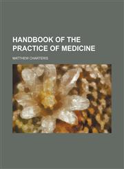 Handbook of the Practice of Medicine,1150664835,9781150664830