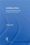 Ambitiosa Mors Suicide and the Self in Roman Thought and Literature,0415970970,9780415970976