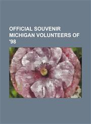 Official Souvenir Michigan Volunteers of '98,115153580X,9781151535801