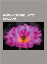 Housing in the United Kingdom New Town, Urban Growth Boundary, Energy Efficiency in British Housing, Home Information Pack, Development Control in T,1230573348,9781230573342