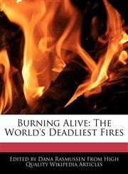 Burning Alive The World's Deadliest Fires,1241072736,9781241072735