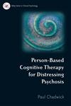 Person-Based Cognitive Therapy for Distressing Psychosis (Wiley Series in Clinical Psychology),0470019328,9780470019320