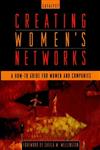 Creating Women's Networks A how-to Guide for Women and Companies 1st Edition,0787940143,9780787940140