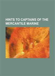 Hints to captains of the mercantile marine,1130480798,9781130480795