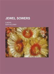 Jewel Sowers; A Novel,1150747196,9781150747199