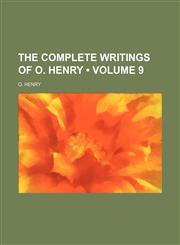 Complete Writings of O. Henry [I.E. W.S. Porter] Volume 9,1154317153,9781154317152