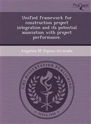 Unified framework for construction project integration and its potential association with project performance.,1249052548,9781249052548