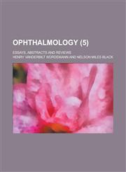Ophthalmology; Essays, Abstracts and Reviews (5),1153950243,9781153950244