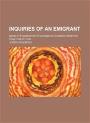 Inquiries of an Emigrant; Being the Narrative of an English Farmer from the Year 1824 to 1830,1150111232,9781150111235