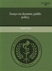 Essays on dynamic public policy.,124406758X,9781244067585