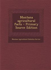 Montana Agricultural Facts - Primary Source Edition,1294455745,9781294455745