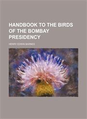 Handbook to the birds of the Bombay presidency,1152281429,9781152281424