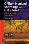 Officer-Involved Shootings and Use of Force Practical Investigative Techniques, Second Edition,0849387981,9780849387982