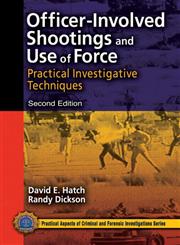 Officer-Involved Shootings and Use of Force Practical Investigative Techniques, Second Edition,0849387981,9780849387982