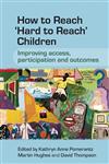 How to Reach 'Hard to Reach' Children Improving Access, Participation and Outcomes 1st Edition,0470058846,9780470058848