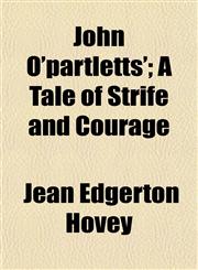 John O'partletts'; A Tale of Strife and Courage,1152352970,9781152352971