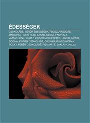 Edessegek Csokolade, Torok Edessegek, Fogszuvasodas, Marcipan, Turo Rudi, Kakao, Keksz, Fagylalt, Vattacukor, Nugat, Kinder Megl,1232898775,9781232898771