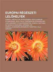 Europai Regeszeti Lel Helyek Pompeji, Megalitok Irorszagban, Herculaneum, Stonehenge, Neolitikus T Zk Banyak Spiennes-Nel,1232917311,9781232917311