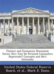 Finance and Economics Discussion Series How Fast Do Personal Computers Depreciate? Concepts and New Estimates,1288712561,9781288712564