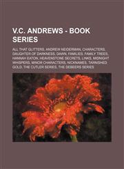 V.C. Andrews - Book Series All That Glitters, Andrew Neiderman, Characters, Daughter of Darkness, Dawn, Families, Family Trees, Hannah Eaton, Heavenstone Secrets, Links, Midnight Whispers, Minor Characters, Nicknames, Tarnished Gold, The Cutler Series, T,1234824515,9781234824518