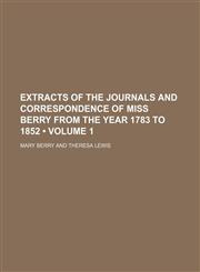 Extracts of the Journals and Correspondence of Miss Berry From the Year 1783 to 1852 (Volume 1),1154381609,9781154381603
