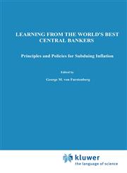 Learning from the World's Best Central Bankers Principles and Policies for Subduing Inflation,0792383036,9780792383031