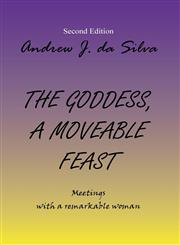The Goddess, a Moveable Feast Meetings with a Remarkable Woman,1483611078,9781483611075